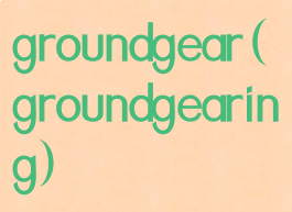 groundgear(groundgearing)